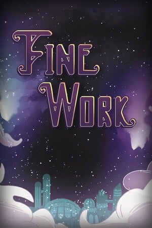 Fine Work: Act I